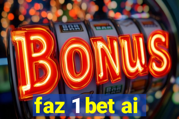 faz 1 bet ai